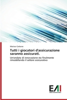 Tutti i giocatori d'assicurazione saranno assicurati.: Un'ondata di innovazione sta finalmente rimodellando il settore assicurativo 6202088265 Book Cover