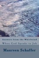 Answers from the Whirlwind: When God Speaks to Job 1537444468 Book Cover