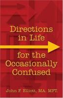 Directions in Life for the Occasionally Confused 1413734383 Book Cover