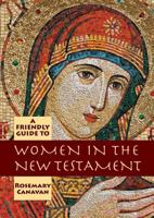 A Friendly Guide to Women in the New Testament 1925073351 Book Cover