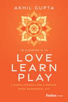 Love, Learn, Play: A Simple Formula for a Happier, More Meaningful Life B0FJQP9ZBR Book Cover