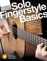 Acoustic Guitar Solo Fingerstyle Basics - From the Publishers of Acoustic Guitar Magazine - Book with 3 Hours of Video Instruction 1936604450 Book Cover