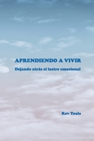Aprendiendo a vivir: Dejando atrás el lastre emocional (Spanish Edition) B0F63LT388 Book Cover