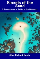 Secrets of the Sand: A Comprehensive Guide to Atoll Geology B0DTJV892Z Book Cover