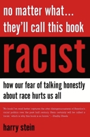 No Matter What...They'll Call This Book Racist: How Our Fear of Talking Honestly about Race Hurts Us All 159403706X Book Cover
