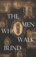 The Men Who Walk Blind B0FDL2B6XL Book Cover