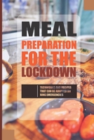 Meal Preparation For The Lockdown: Techniques And Recipes That Can Be Adopted During Emergencies: How To Freeze B097FPL3HR Book Cover