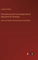 De la part prise par les portugais dans la découverte de l'Amérique: Lettre au Congrès International des americanistes (French Edition) 3385039711 Book Cover