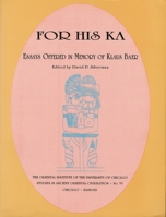 For His Ka: Essays Offered in Memory of Klaus Baer 0918986931 Book Cover