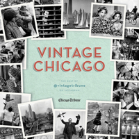 Vintage Chicago: The Best of @vintagetribune on Instagram 1572842598 Book Cover