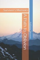 A Path to Oblivion: Survivor's Memoirs B0BTXC2R6Y Book Cover