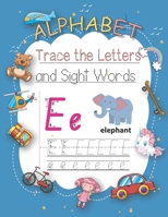 Trace Letters Of The Alphabet and Sight Words: Learn To Write Letter Tracing With A Fun Workbook For Children.Alphabet, Words, Animals, Dot and Colori B08CWM7KK4 Book Cover