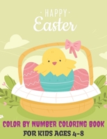 Happy Easter Color By Number: Coloring Book For Kids Ages 4-8 B09TF1JW99 Book Cover