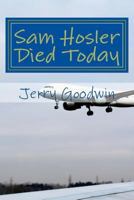 Sam Hosler Died Today 1986031497 Book Cover