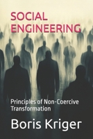 SOCIAL ENGINEERING: Principles of Non-Coercive Transformation B0FQ5XYHTQ Book Cover