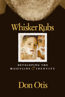 Whisker Rubs: Developing the Masculine Identity 0899571174 Book Cover