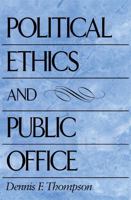 Political Ethics and Public Office 0674686063 Book Cover