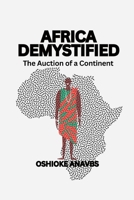 AFRICA DEMYSTIFIED: THE AUCTION OF A CONTINENT B0F316TRH4 Book Cover