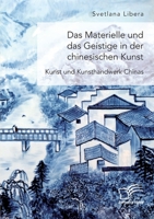 Das Materielle und das Geistige in der chinesischen Kunst. Kunst und Kunsthandwerk Chinas 3961467307 Book Cover