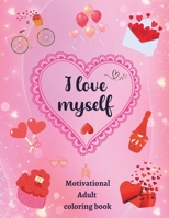 I Love Myself: Adult coloring book for stress relief with positive affirmations, flowers and hearts B0BSJ7G42W Book Cover