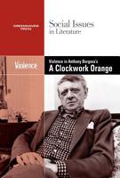 Violence in Anthony Burgess' Clockwork Orange 0737769890 Book Cover