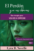 El perdón que nos debemos: Una terapia para volver a empezar (Reconecta Tu Luz) (Spanish Edition) B0F4CZ48FW Book Cover