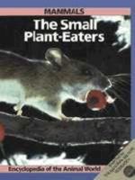 Mammals: The Small Plant-Eaters (Encyclopedia of the Animal World) 0816019584 Book Cover