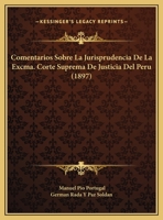 Comentarios Sobre La Jurisprudencia De La Excma. Corte Suprema De Justicia Del Peru (1897) 1162286342 Book Cover