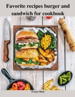 Favorite recipes burger and sandwich for cookbook B0BHLH7YHJ Book Cover