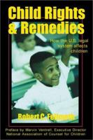 Child Rights & Remedies: How the U.S. Legal System Affects Children 0932863477 Book Cover