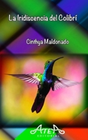LA IRIDISCENCIA DEL COLIBRÍ B09MYVYBSP Book Cover