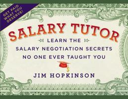 Salary Tutor: Learn the Salary Negotiation Secrets No One Ever Taught You 1455503274 Book Cover