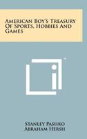 American Boy's Treasury of Sports, Hobbies and Games 1258173247 Book Cover