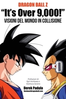Dragon Ball Z "It's Over 9,000!" Visioni del mondo in collisione 1943149380 Book Cover