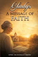 Gladys, A Message of Faith B0BHG5RM26 Book Cover