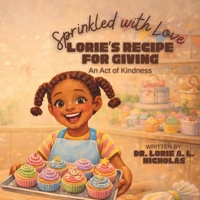 Sprinkled with Love: Lorie's Recipe for Giving - An Act of Kindness B0GVSXK7PL Book Cover