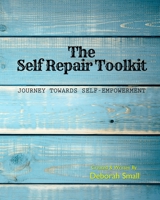 The Self Repair Toolkit: Journey Towards Self-Empowerment 1988263107 Book Cover