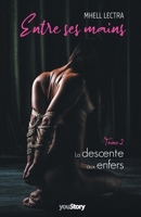 Entre ses mains: La descente aux enfers (French Edition) 238124249X Book Cover