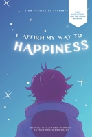 Because I AM Intelligent: I Affirm My Way To Happiness 191331085X Book Cover