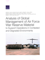 Analysis of Global Management of Air Force War Reserve Materiel to Support Operations in Contested and Degraded Environments 1977403778 Book Cover