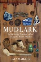 Mudlark: In Search of London's Past Along the River Thames 1408889234 Book Cover