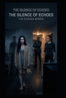 The Silence of Echoes: The Echo Series B0GPN9HLBF Book Cover