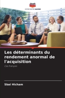 Les déterminants du rendement anormal de l'acquisition: Cas français 6206213951 Book Cover