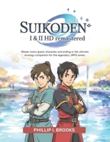 SUIKODEN I & II HD REMASTERED: Master every quest, character, and ending in the ultimate strategy companion for the legendary JRPG series. B0F5D33NRM Book Cover