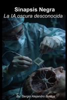 Sinapsis Negra: La IA oscura desconocida (Spanish Edition) B0GVJCLJ5P Book Cover