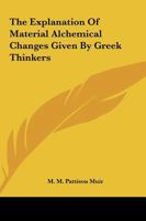 The Explanation Of Material Alchemical Changes Given By Greek Thinkers 1417937033 Book Cover
