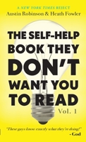 The Self-Help Book They Don't Want You To Read: Volume 1 0999202960 Book Cover