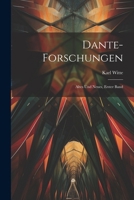 Dante-Forschungen: Altes und Neues, Erster Band 1022697447 Book Cover