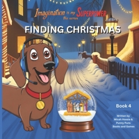 FINDING CHRISTMAS: Imagination is my SUPERPOWER the series: Book 4 B0GL34XFYB Book Cover