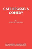 Cafe Brosse: A Comedy 0573115427 Book Cover